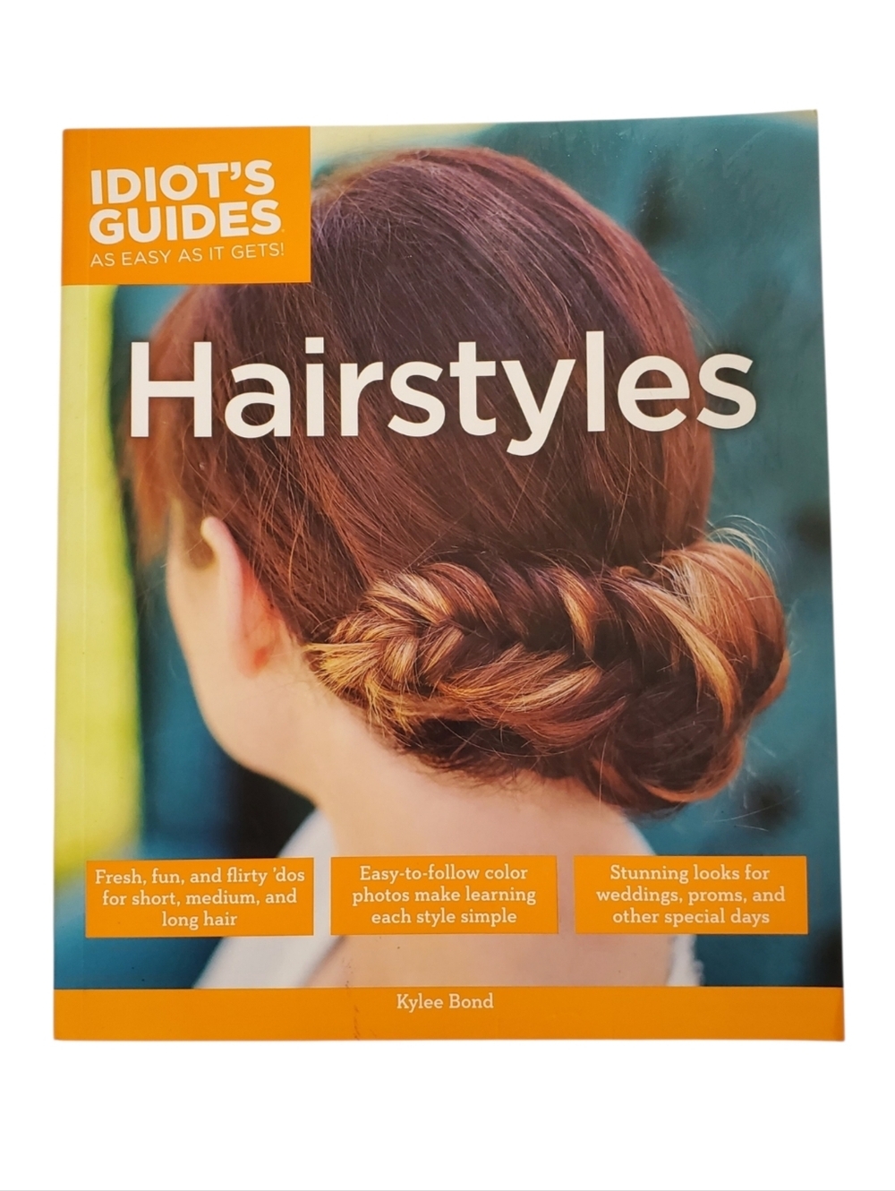 Idiot’s Guides Hairstyles DIY 50 Prom Wedding Looks Book by Kylee Bond